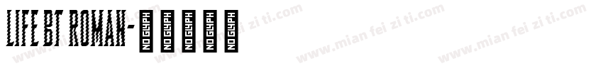 Life BT Roman字体转换